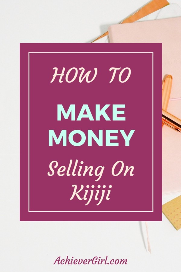 How I Make Money Selling On Kijiji Achiever Girl - now it s much harder to make money from ebay although i m sure some still do but when you take the high costs of shipping and all the fees you have to pay